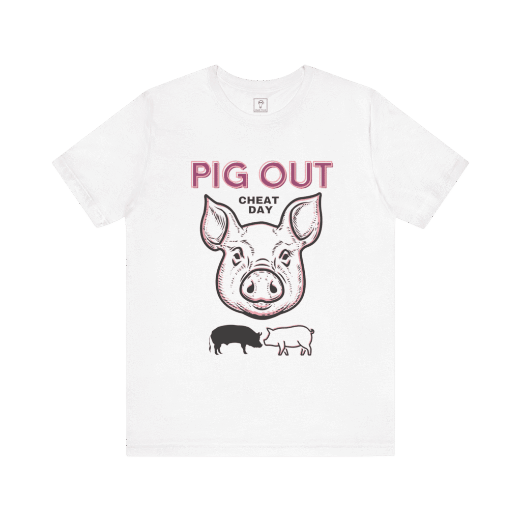 Pig Out Cheat Day t-shirt, white color, front view.