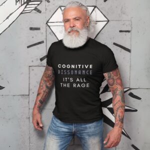 Cognitive Dissonance All The Rage t-shirt worn by a mature man.