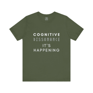 Cognitive Dissonance It's Happening t-shirt, military green color, front view.