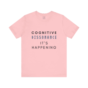 Cognitive Dissonance It's Happening t-shirt, pink color, front view.