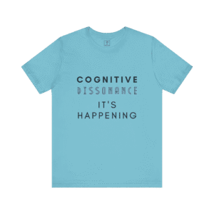 Cognitive Dissonance It's Happening t-shirt, turquoise color, front view.