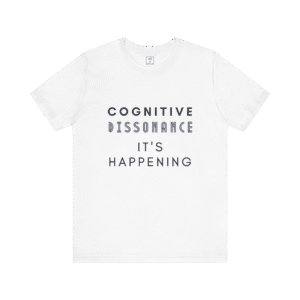 Cognitive Dissonance It's Happening t-shirt, white color, front view.