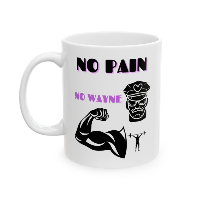 No Pain No Wayne 11oz ceramic mug, left side.