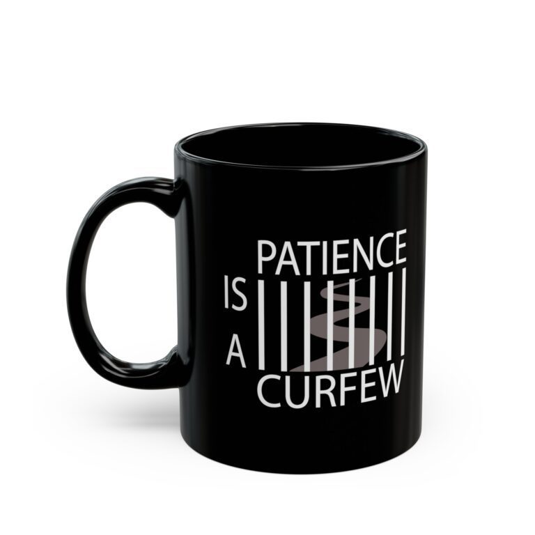 Patience Is A Curfew 11oz ceramic mug, left side.