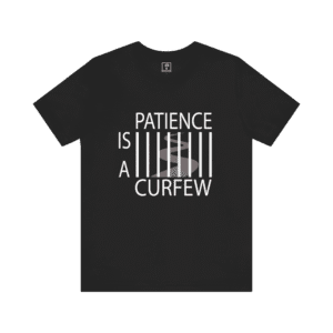 Patience Is A Curfew t-shirt, black color, front view.