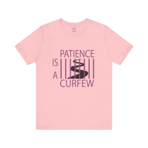 Patience Is A Curfew t-shirt, pink color, front view.
