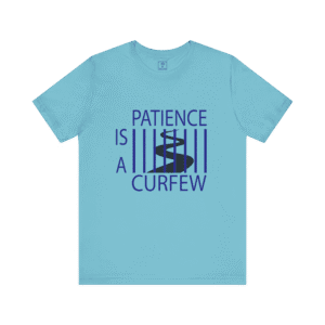 Patience Is A Curfew t-shirt, turquoise color, front view.