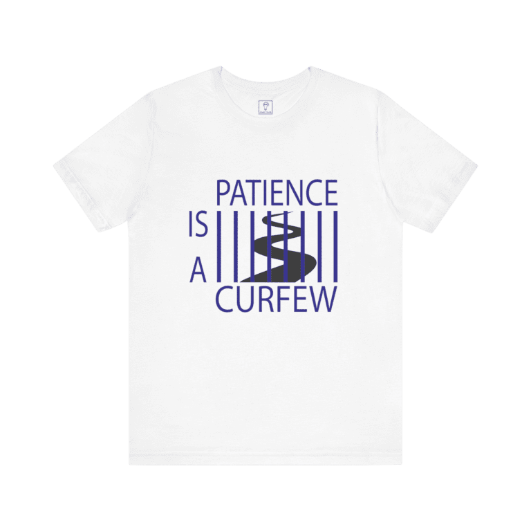 Patience Is A Curfew t-shirt, white color, front view.