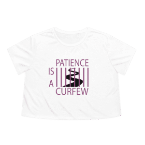 Patience Is A Curfew white crop top t-shirt, front view.