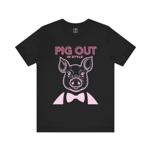 Pig Out In Style t-shirt, black color, front view.