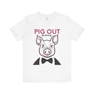 Pig Out In Style t-shirt, white color, front view.