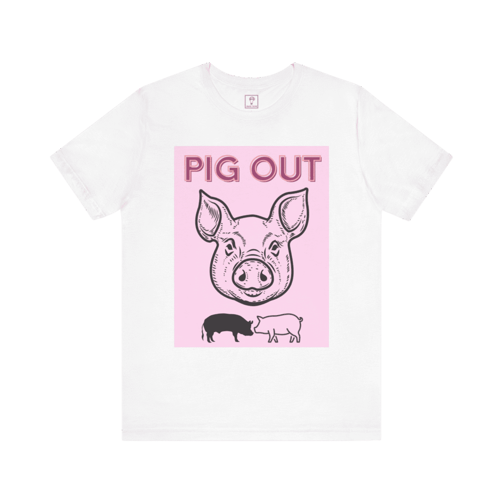 Pig Out Pink t-shirt, white color, front view.