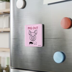 Piggy Pig Out refrigerator magnet on a metal refrigerator door.
