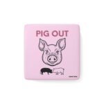 Piggy - Pig Out - Porcelain Magnet, Square